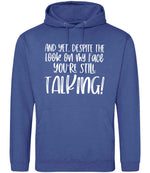 And Yet, Despite the Look on My Face You're Still Talking! hoodie in royal blue