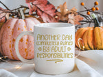 Another Day Completely Ruined by Adult Responsibilities – Orca 11oz Standard Mug in White with Gold vinyl