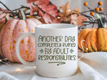 Another Day Completely Ruined by Adult Responsibilities – Orca 11oz Standard Mug in White with Military Green vinyl