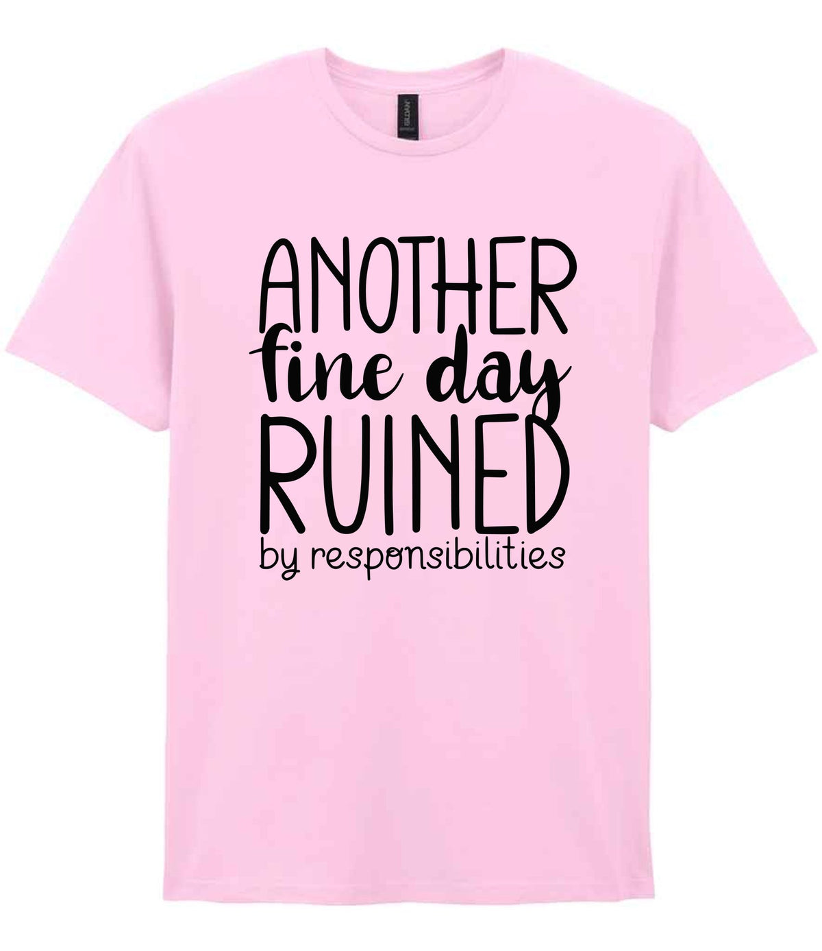 ANOTHER Fine Day RUINED by Responsibilities t-shirt in light pink