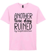ANOTHER Fine Day RUINED by Responsibilities t-shirt in light pink
