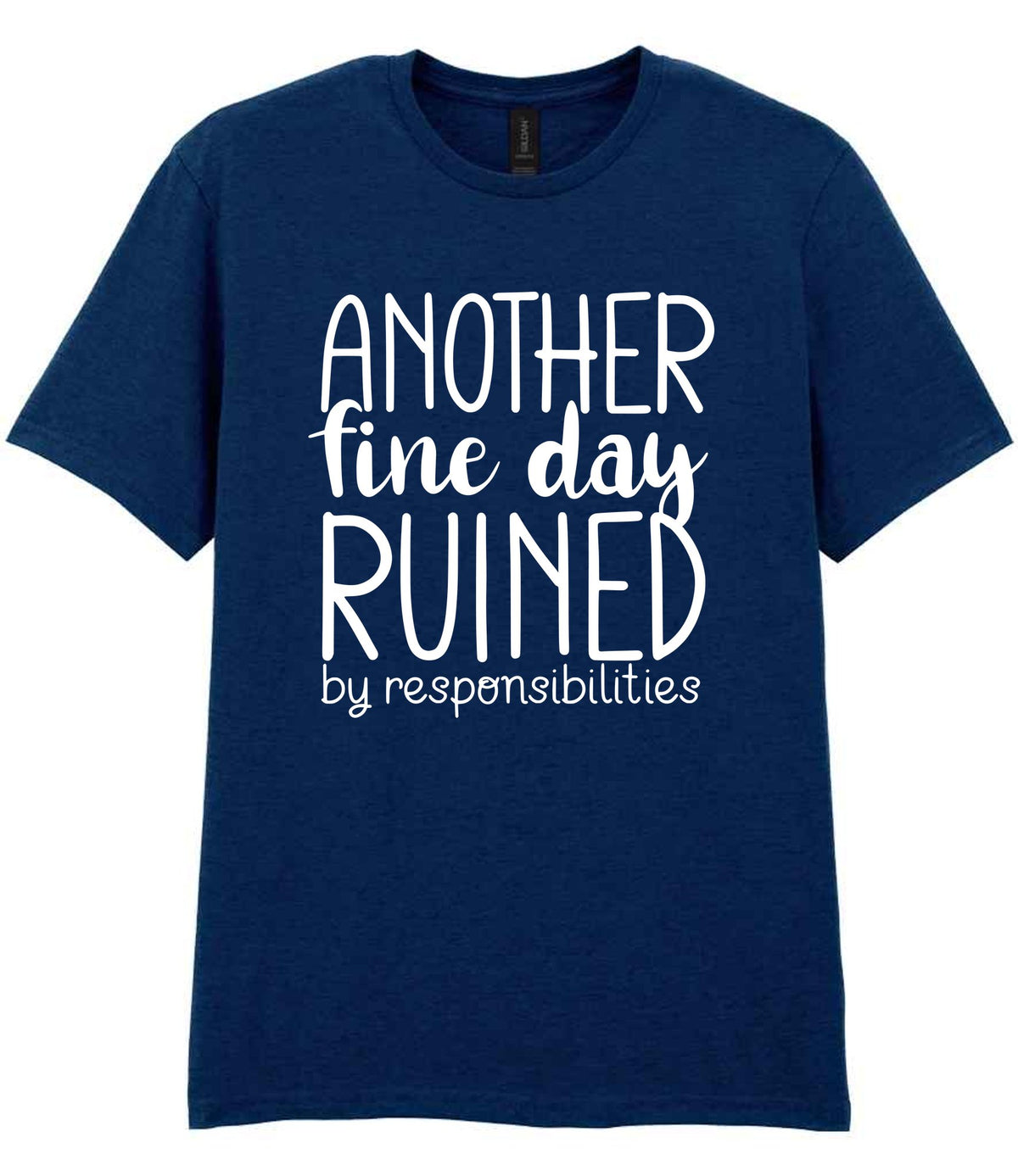 ANOTHER Fine Day RUINED by Responsibilities t-shirt in navy