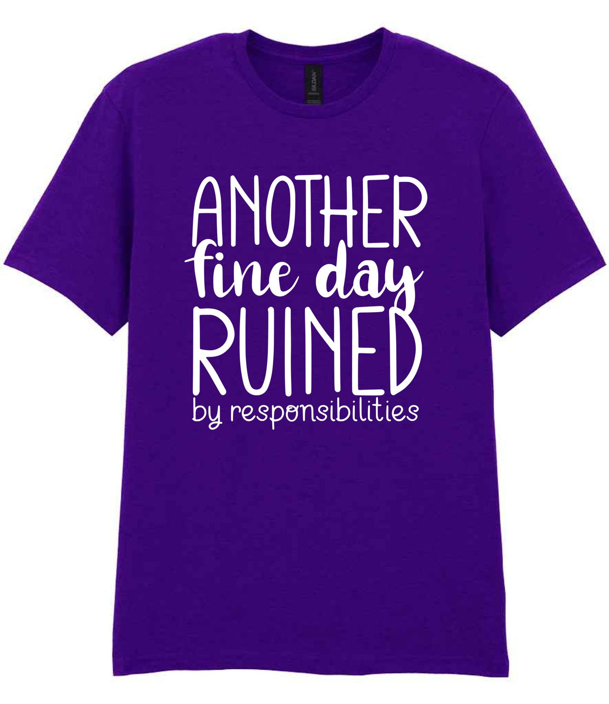 ANOTHER Fine Day RUINED by Responsibilities t-shirt in purple