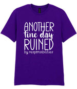 ANOTHER Fine Day RUINED by Responsibilities t-shirt in purple