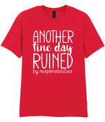 ANOTHER Fine Day RUINED by Responsibilities t-shirt in red