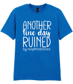 ANOTHER Fine Day RUINED by Responsibilities t-shirt in royal blue