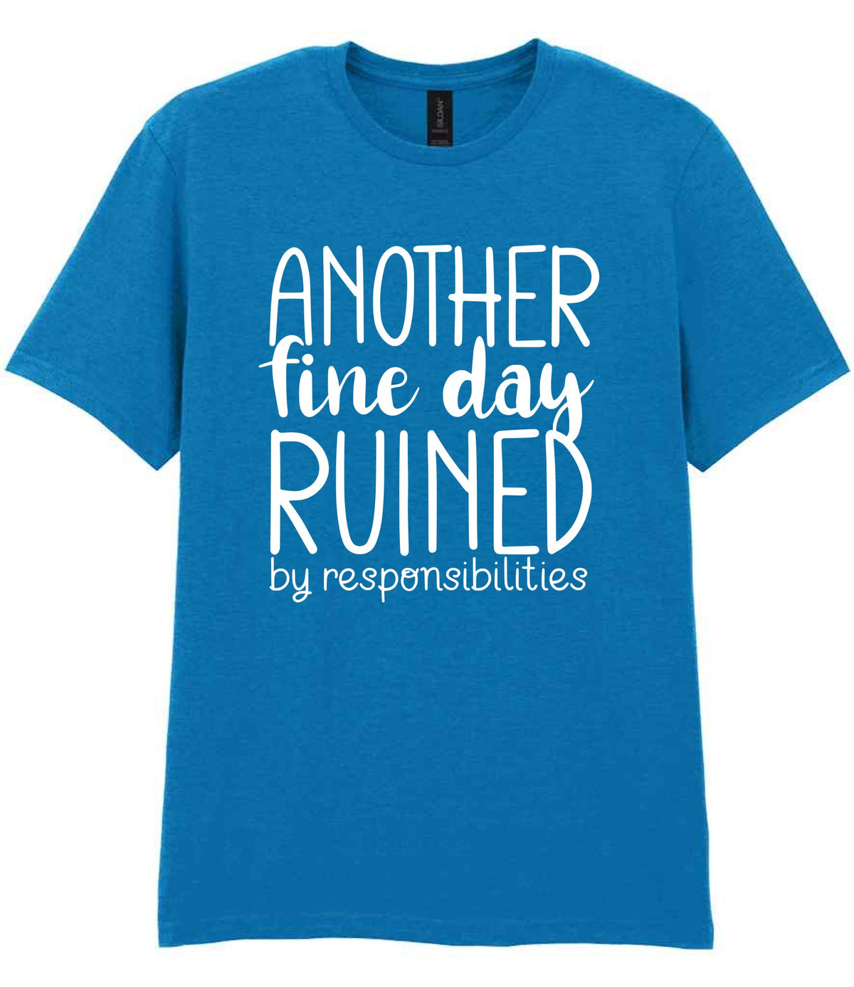 ANOTHER Fine Day RUINED by Responsibilities t-shirt in sapphire blue