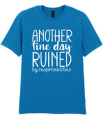 ANOTHER Fine Day RUINED by Responsibilities t-shirt in sapphire blue