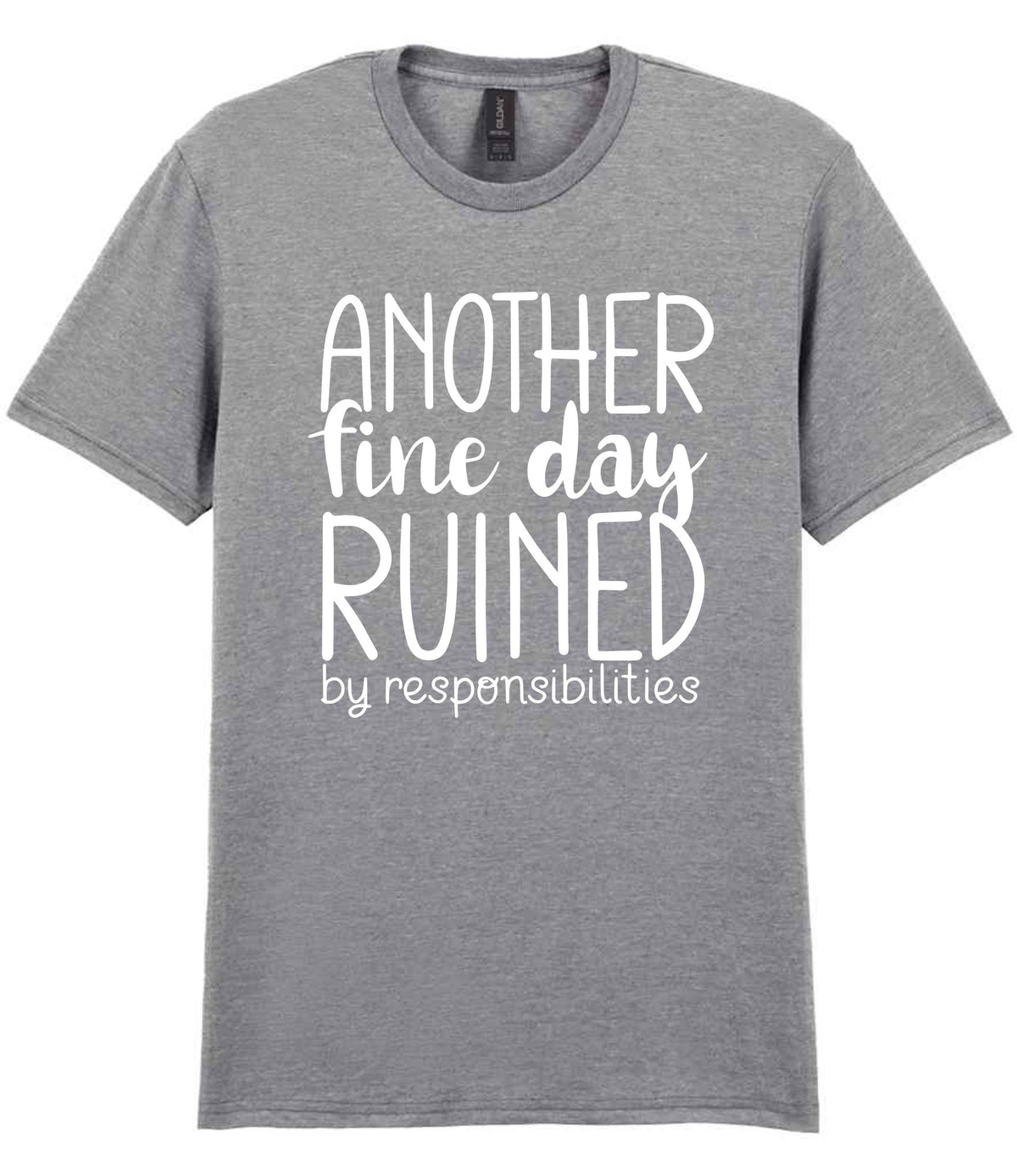 ANOTHER Fine Day RUINED by Responsibilities t-shirt in sport grey