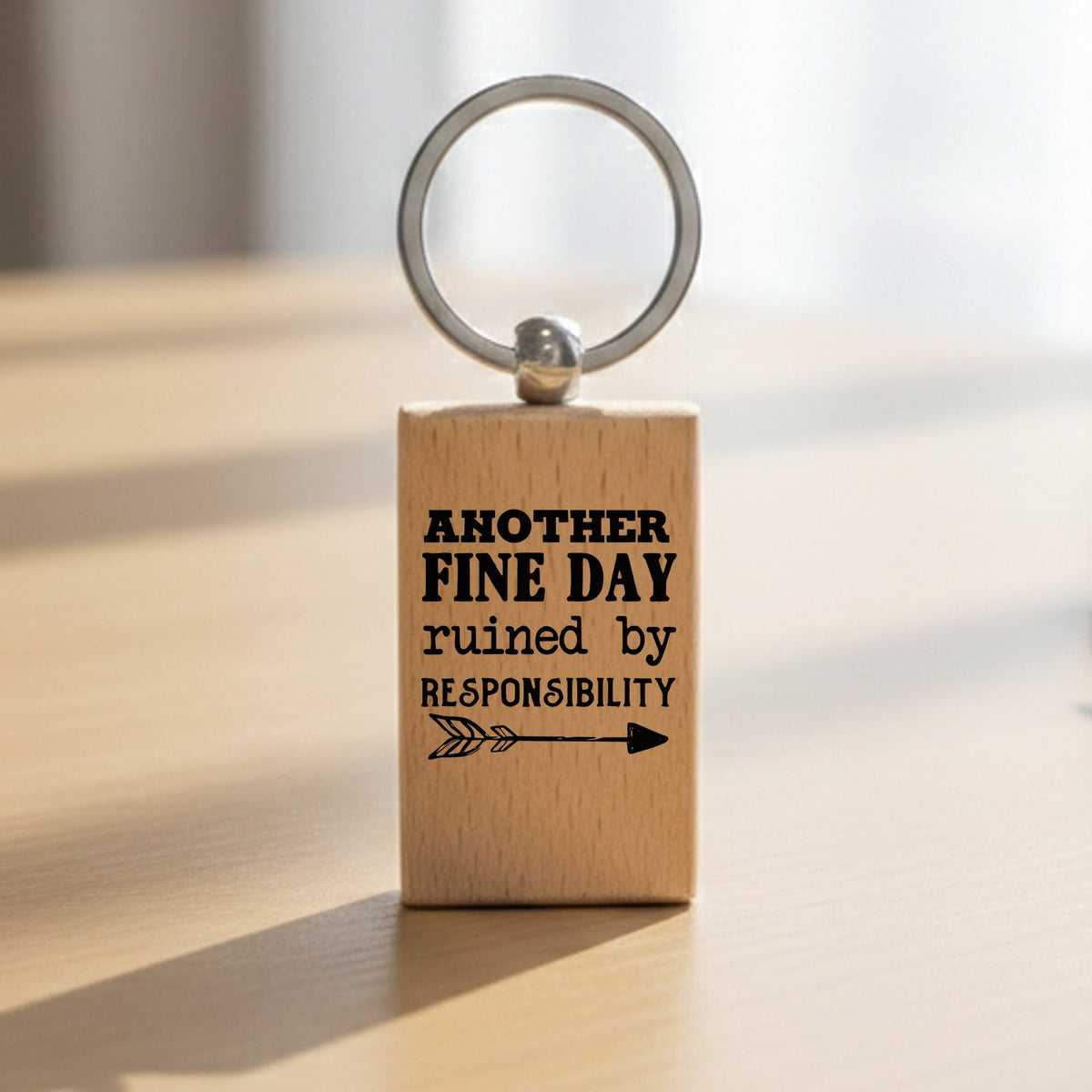 ANOTHER FINE DAY Ruined by RESPONSIBILITY wooden keyring in standard