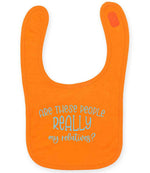 ARE THESE PEOPLE REALLY My Relatives? – Larkwood Baby/Toddler Bib in Orange with Baby Blue vinyl