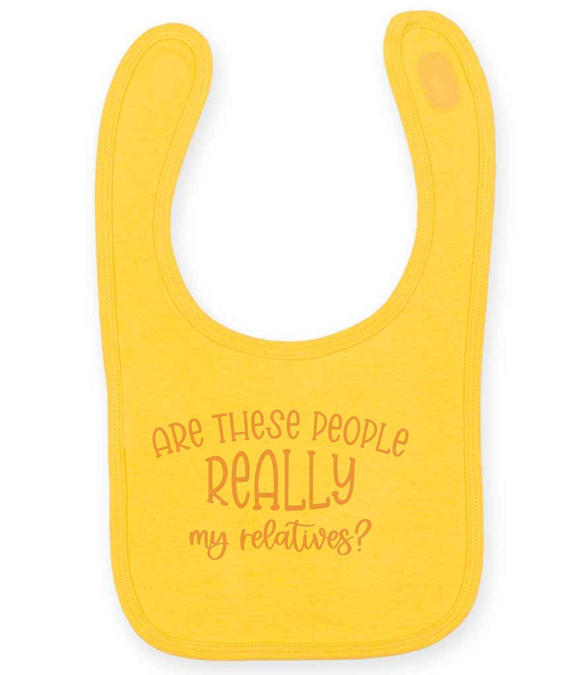 ARE THESE PEOPLE REALLY My Relatives? – Larkwood Baby/Toddler Bib in Sunflower with Baby Pink vinyl