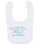 ARE THESE PEOPLE REALLY My Relatives? – Larkwood Baby/Toddler Bib in White with Baby Blue vinyl