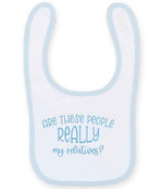 ARE THESE PEOPLE REALLY My Relatives? – Larkwood Baby/Toddler Bib in White/Pale Blue with Baby Blue vinyl
