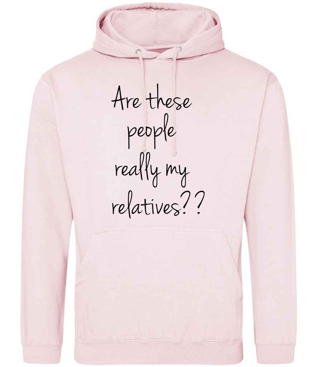 Are These People Really My Relatives?? hoodie in baby pink