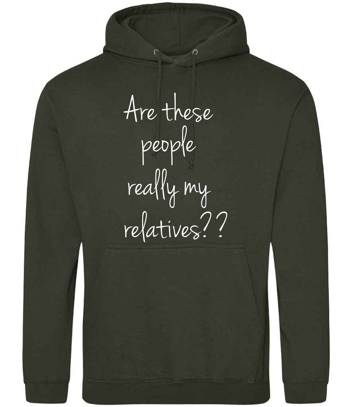 Are These People Really My Relatives?? hoodie in combat green
