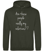 Are These People Really My Relatives?? hoodie in combat green