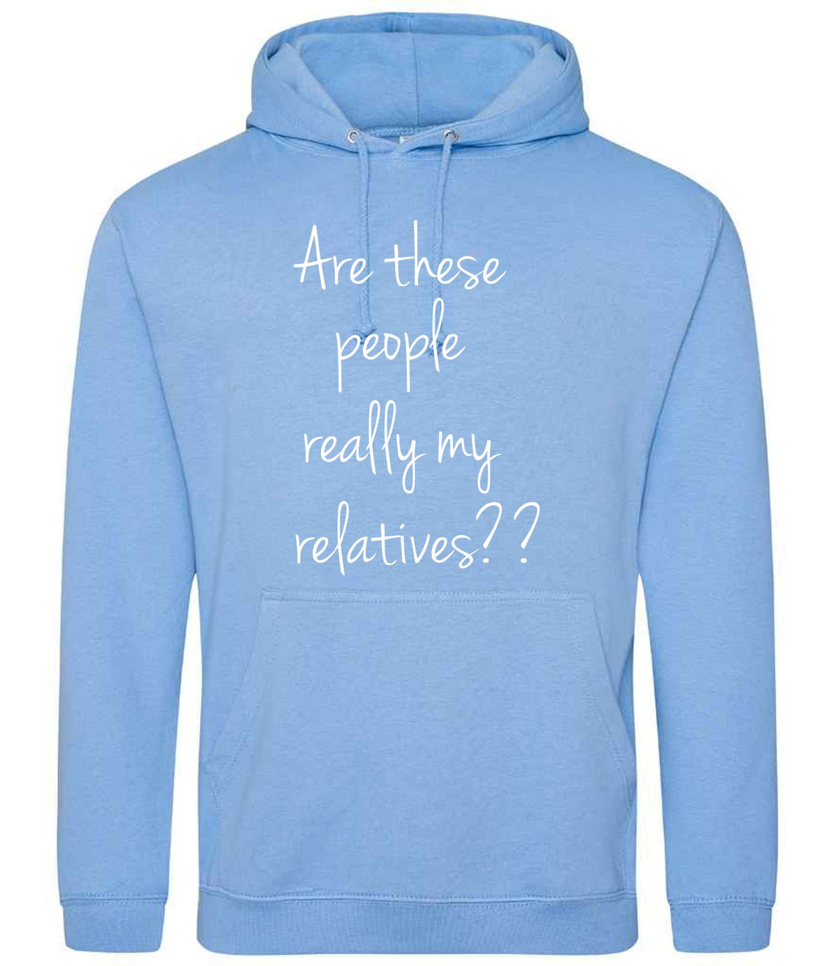 Are These People Really My Relatives?? hoodie in cornflower blue