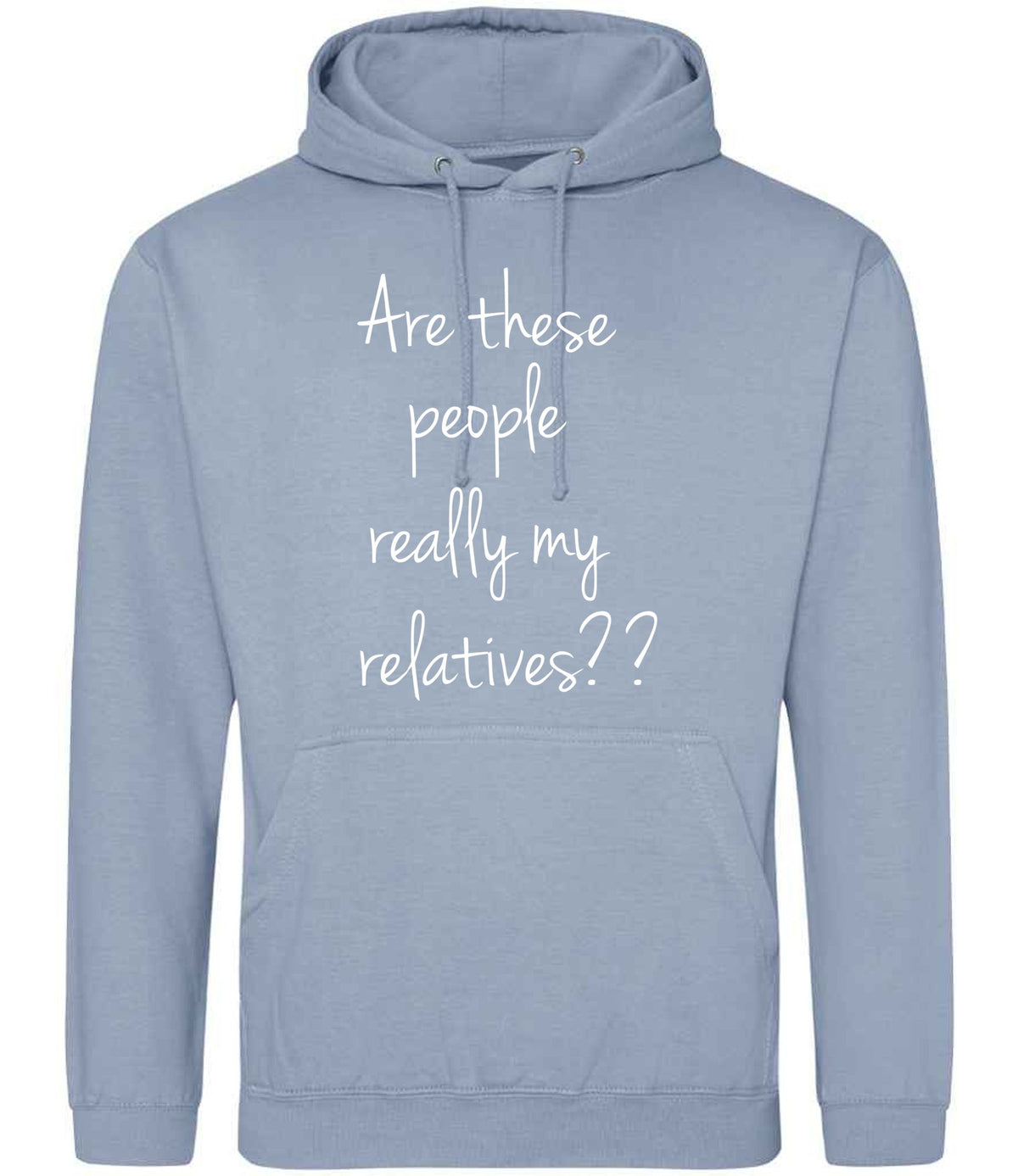 Are These People Really My Relatives?? hoodie in dusty blue