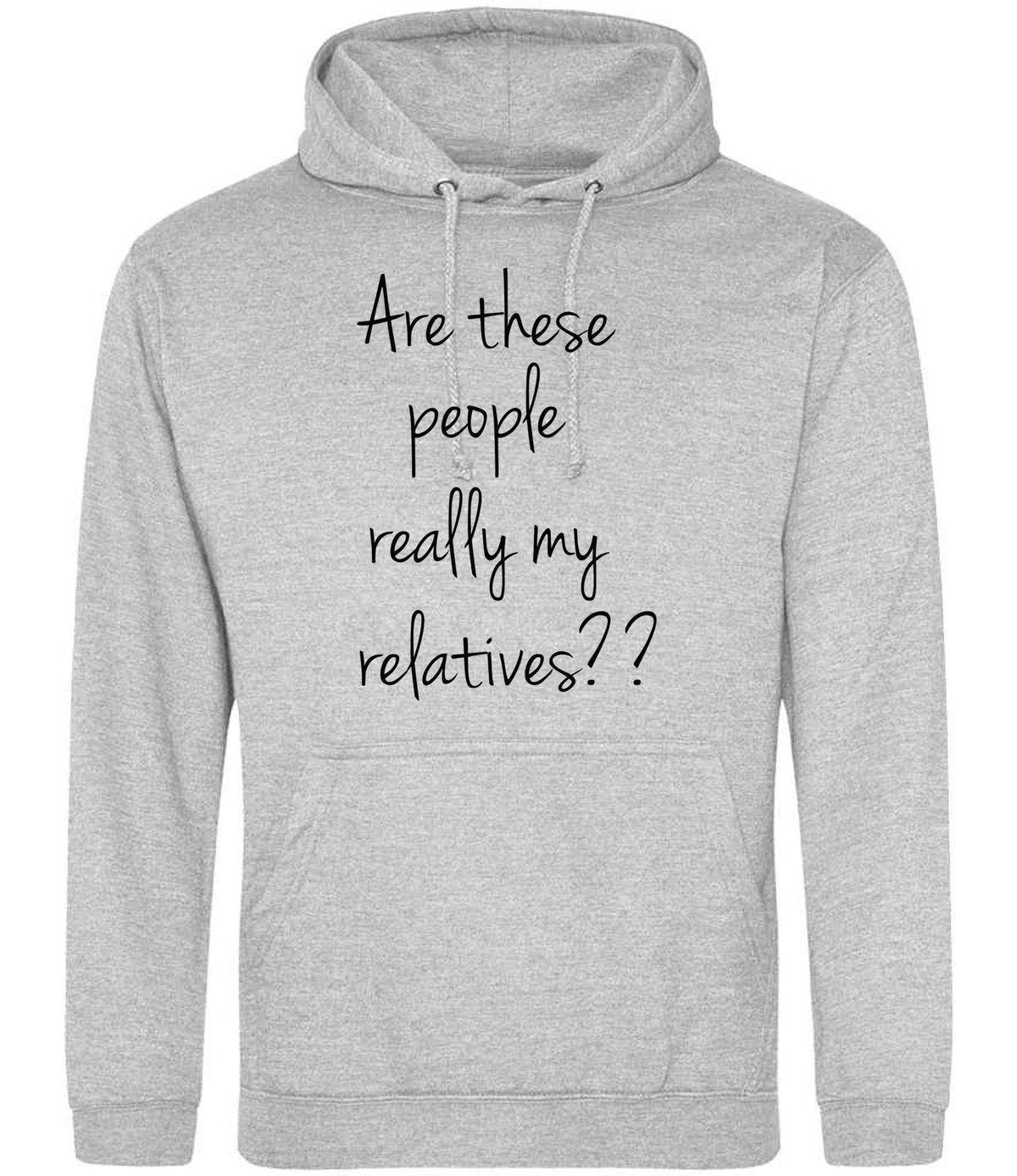 Are These People Really My Relatives?? hoodie in heather grey