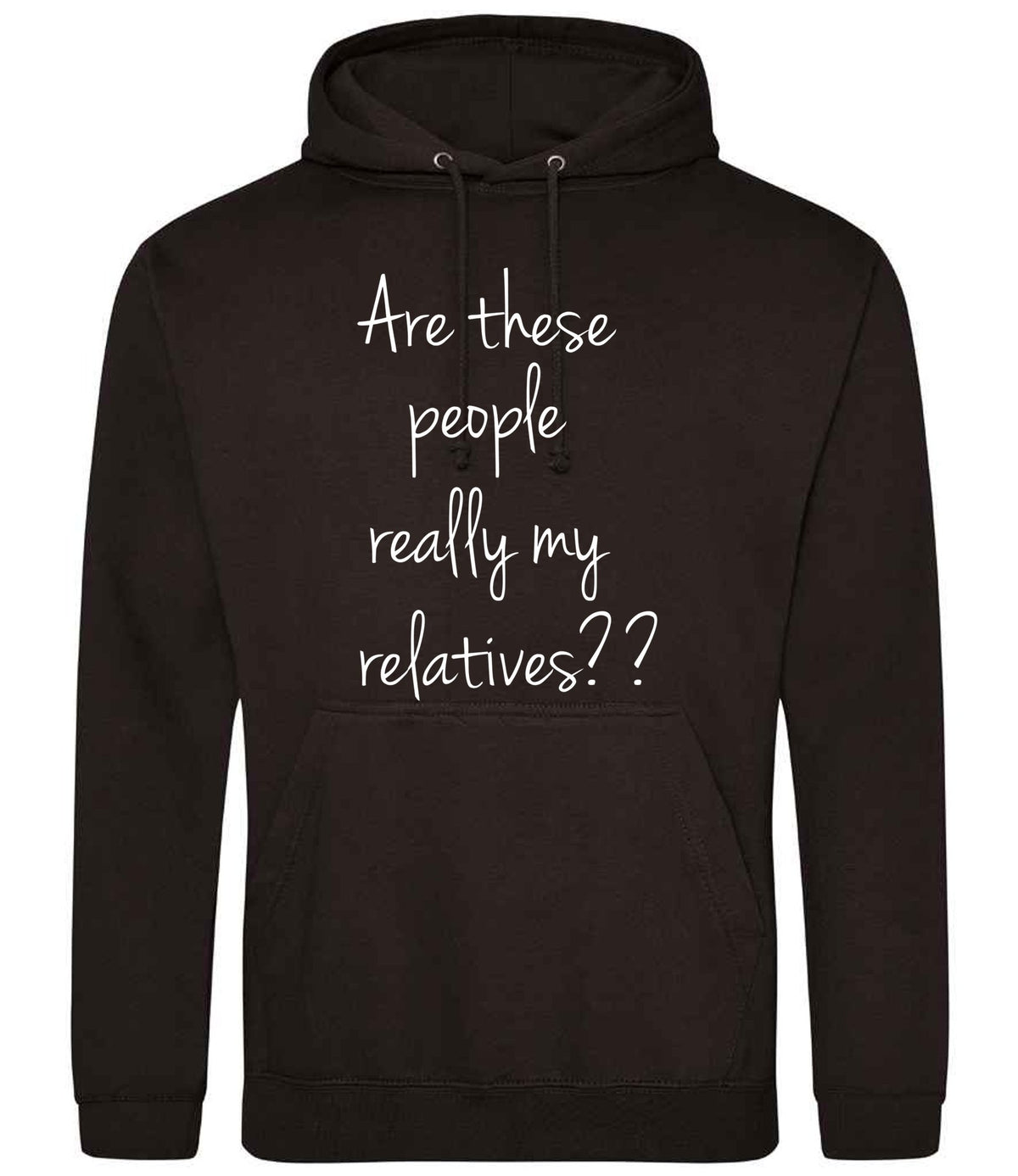 Are These People Really My Relatives?? hoodie in jet black