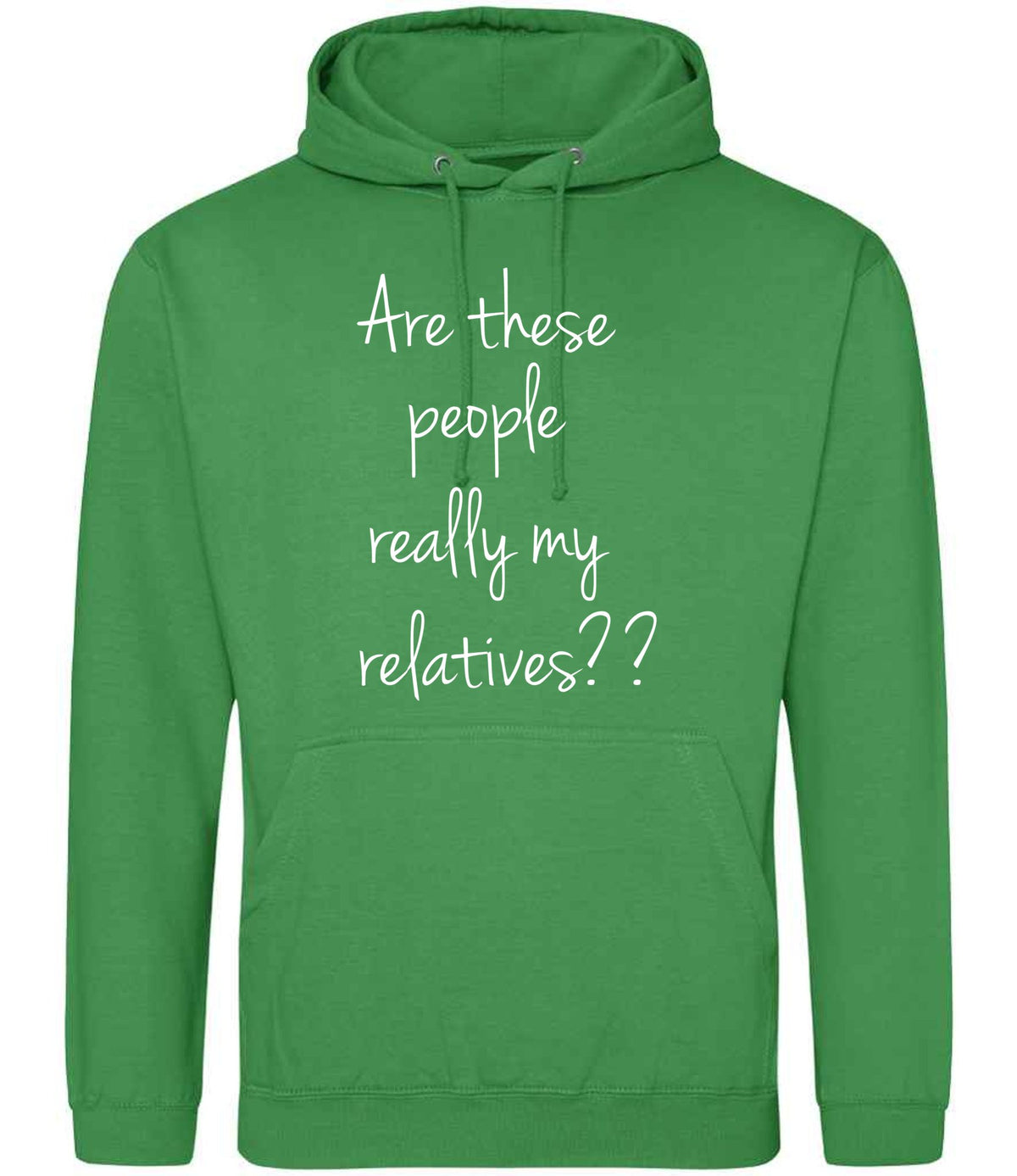 Are These People Really My Relatives?? hoodie in kelly green