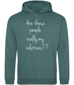 Are These People Really My Relatives?? hoodie in moss green