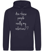 Are These People Really My Relatives?? hoodie in new french navy