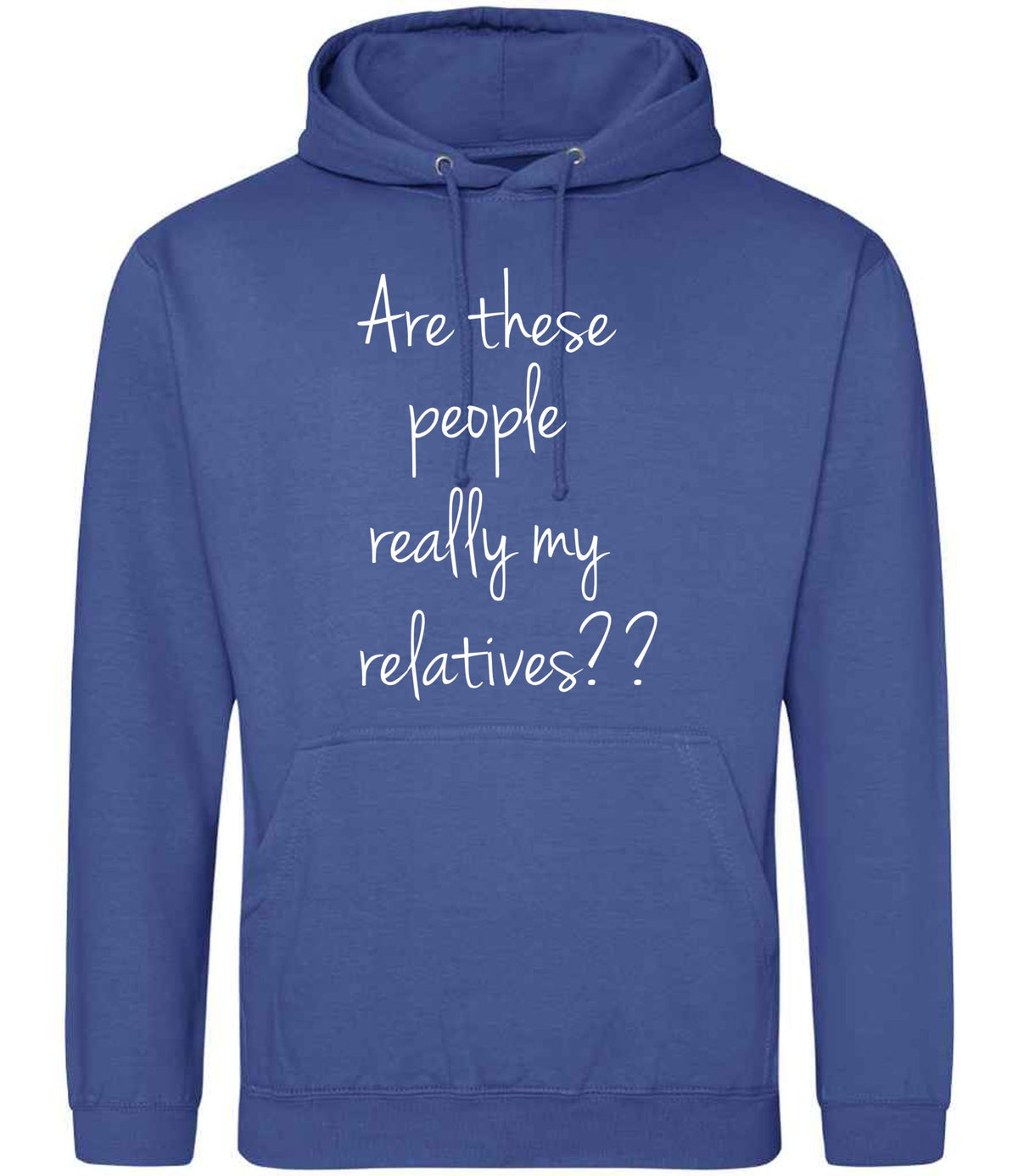 Are These People Really My Relatives?? hoodie in royal blue