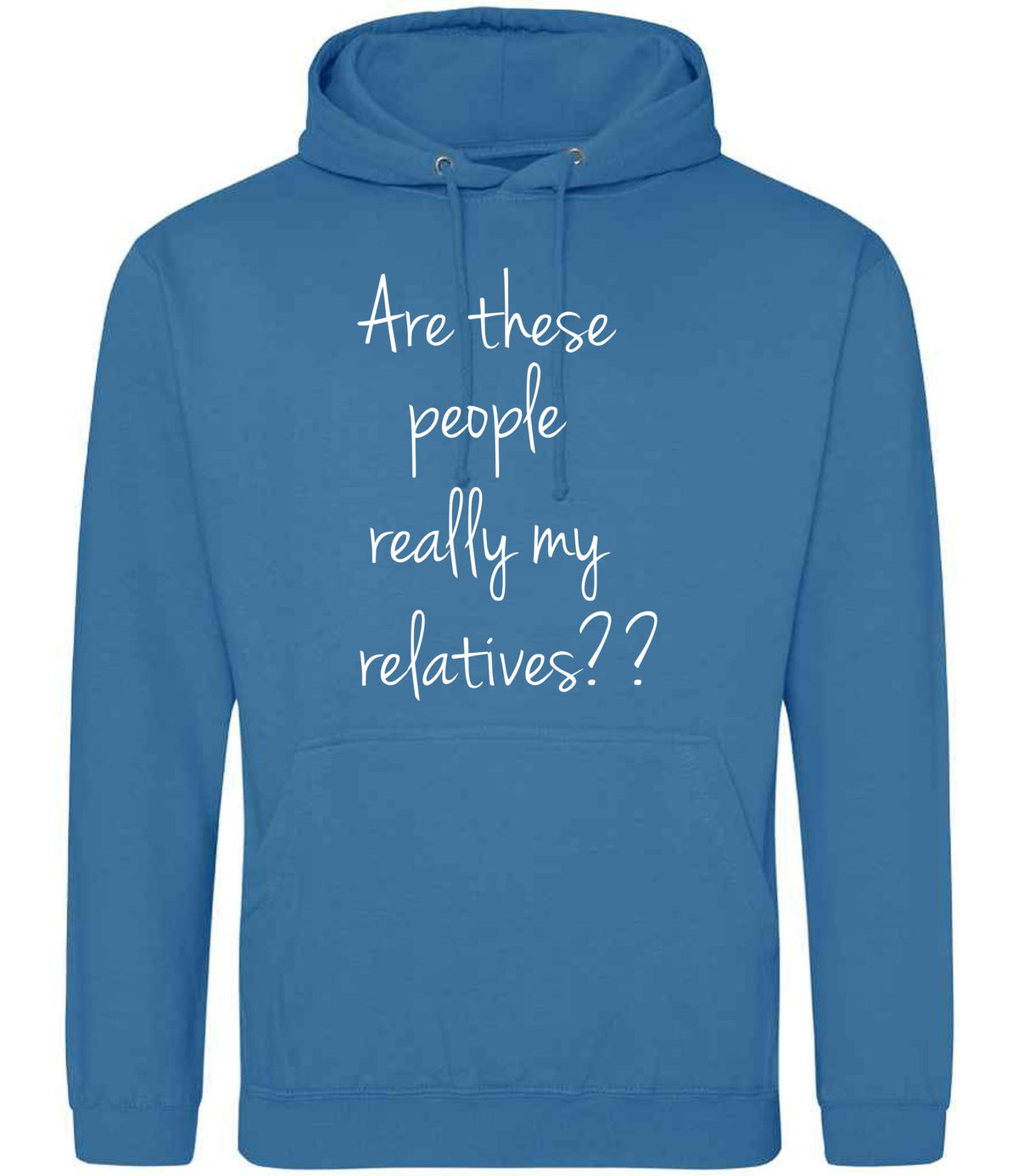 Are These People Really My Relatives?? hoodie in sapphire blue