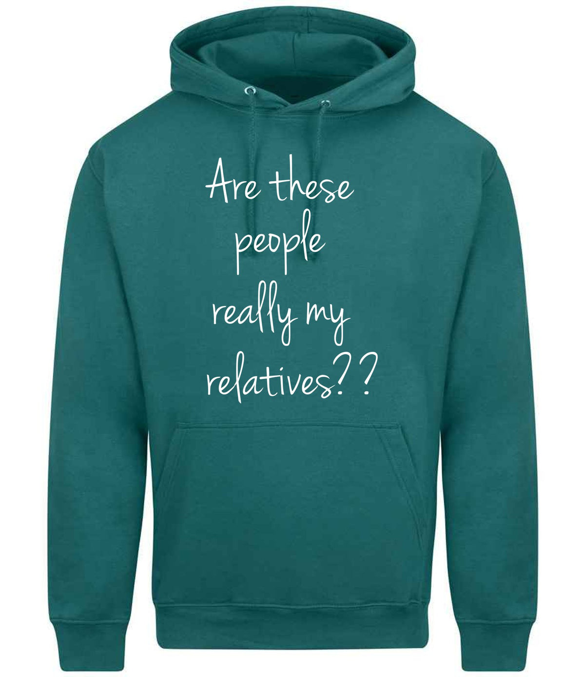 Are These People Really My Relatives?? hoodie in teal