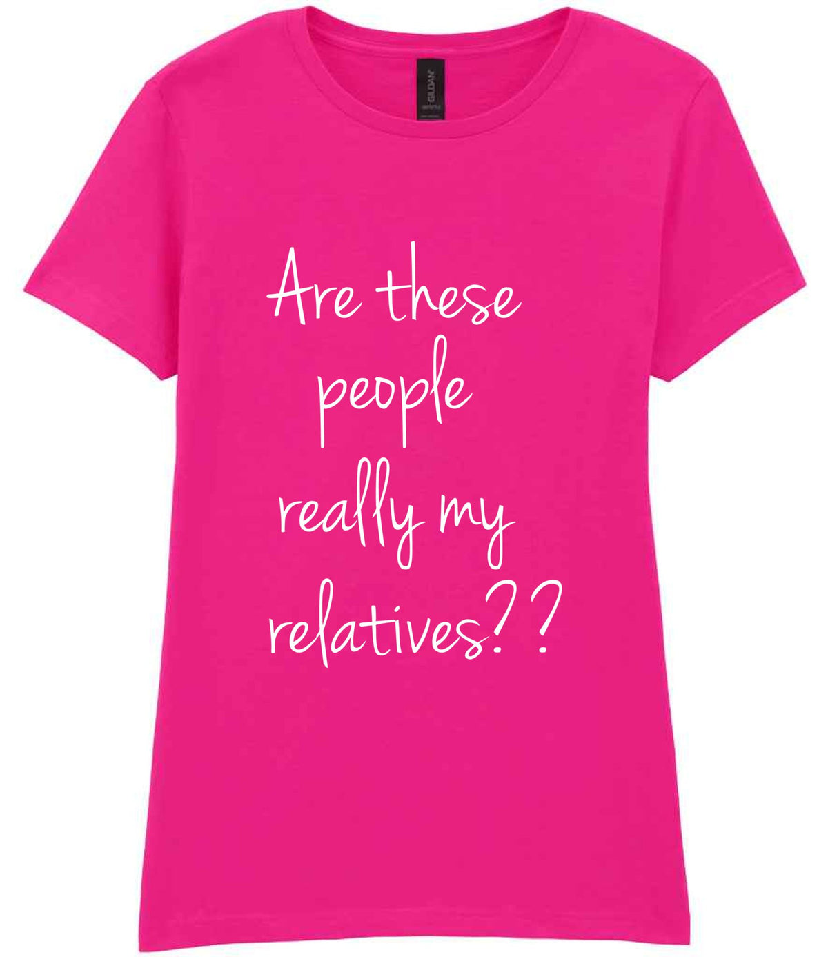 Are These People Really My Relatives?? t-shirt in azalea