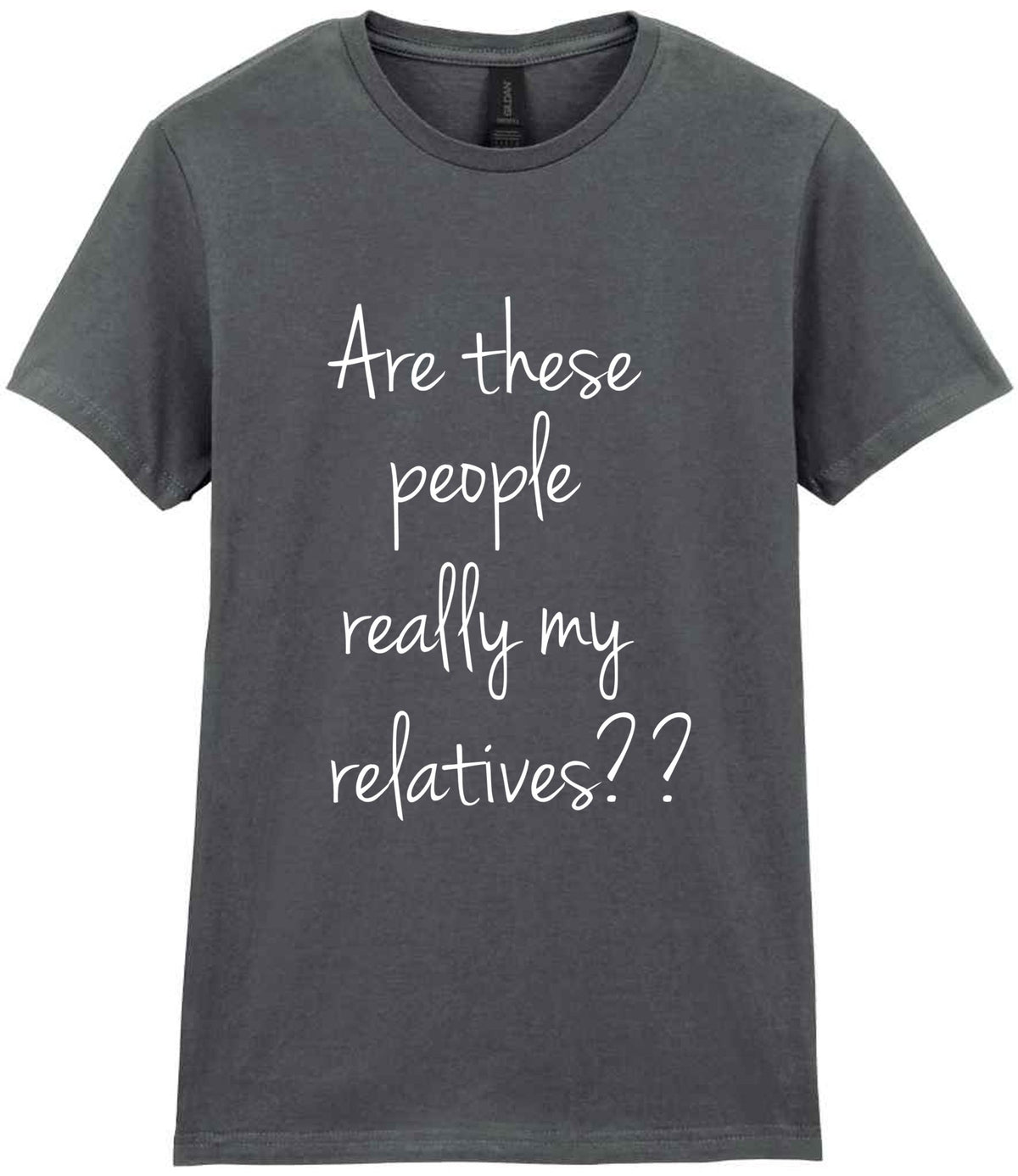 Are These People Really My Relatives?? t-shirt in charcoal