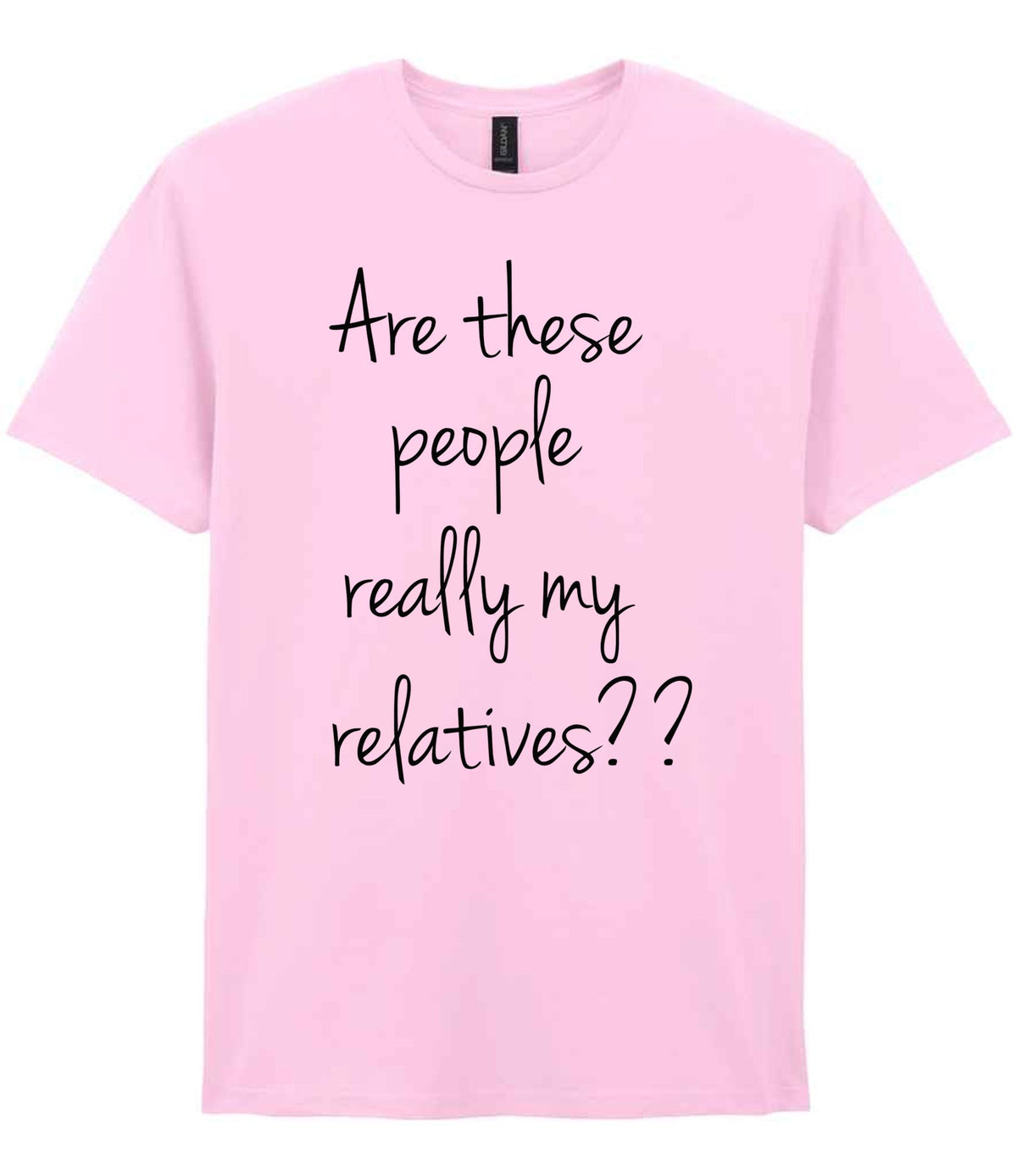 Are These People Really My Relatives?? t-shirt in light pink