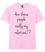 Are These People Really My Relatives?? t-shirt in light pink