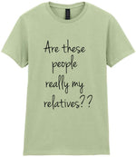 Are These People Really My Relatives?? t-shirt in pistachio