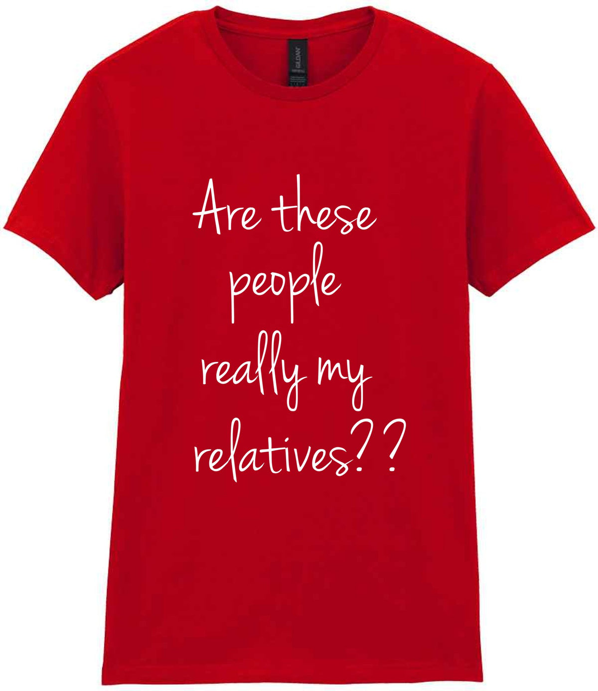 Are These People Really My Relatives?? t-shirt in red