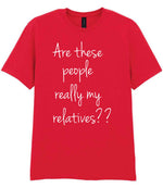 Are These People Really My Relatives?? t-shirt in red