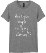 Are These People Really My Relatives?? t-shirt in sport grey
