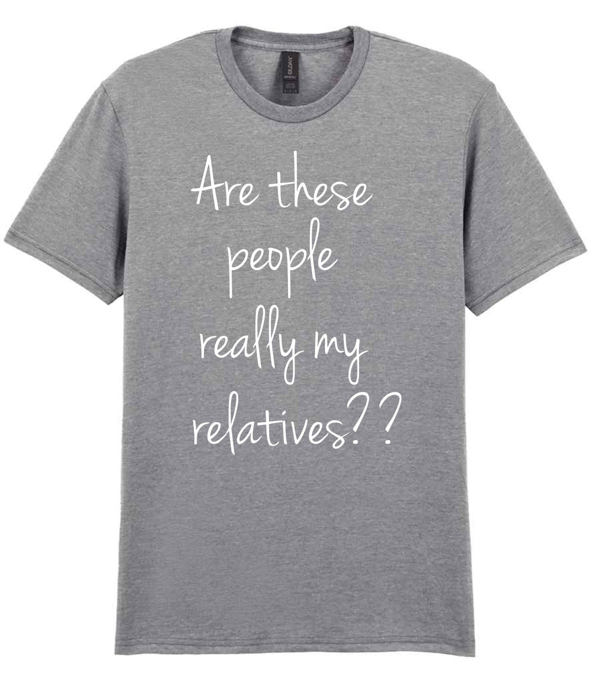 Are These People Really My Relatives?? t-shirt in sport grey