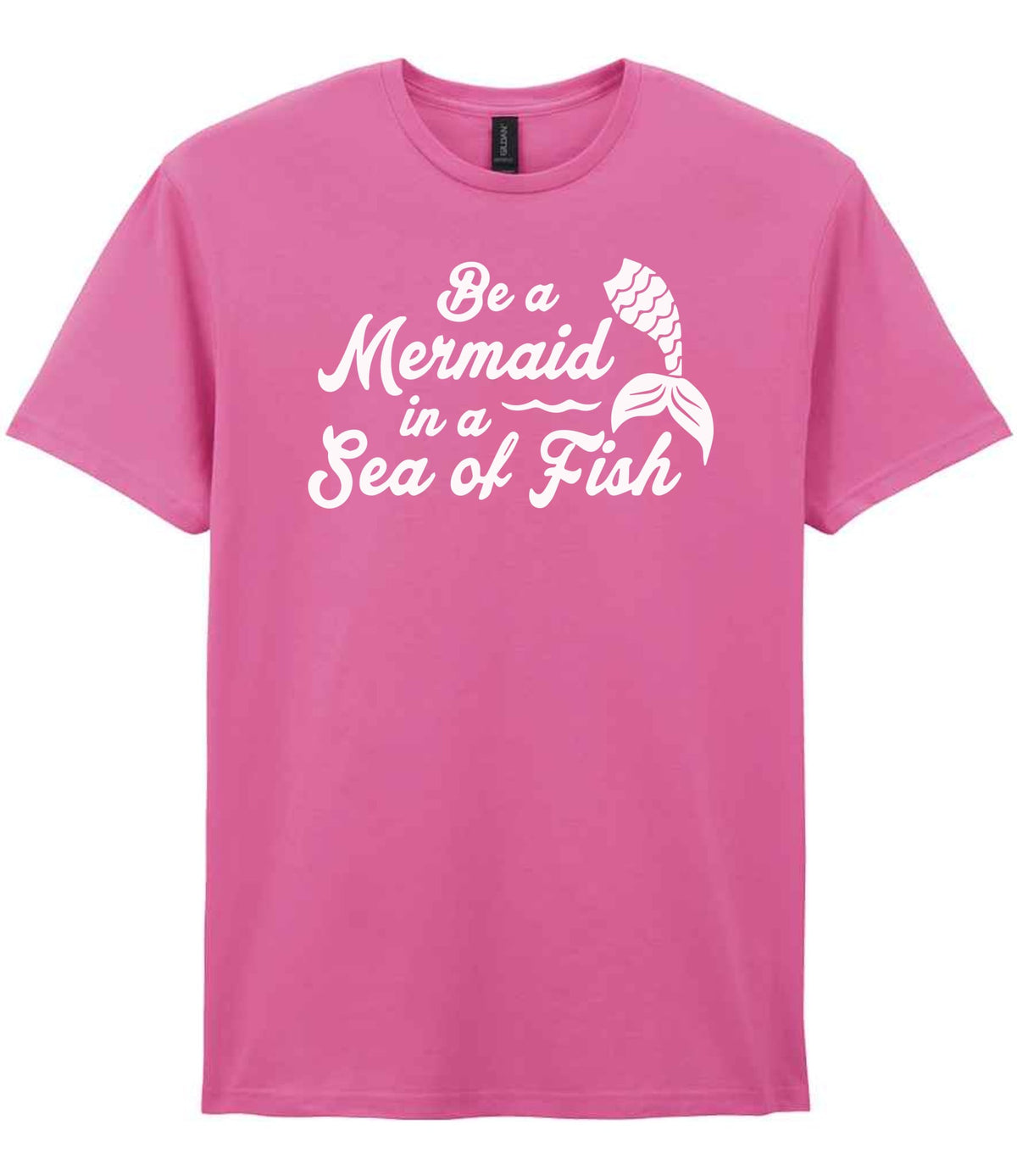Be a Mermaid in a Sea of Fish – Unisex T-Shirt in Azalea