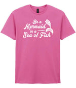 Be a Mermaid in a Sea of Fish – Unisex T-Shirt in Azalea