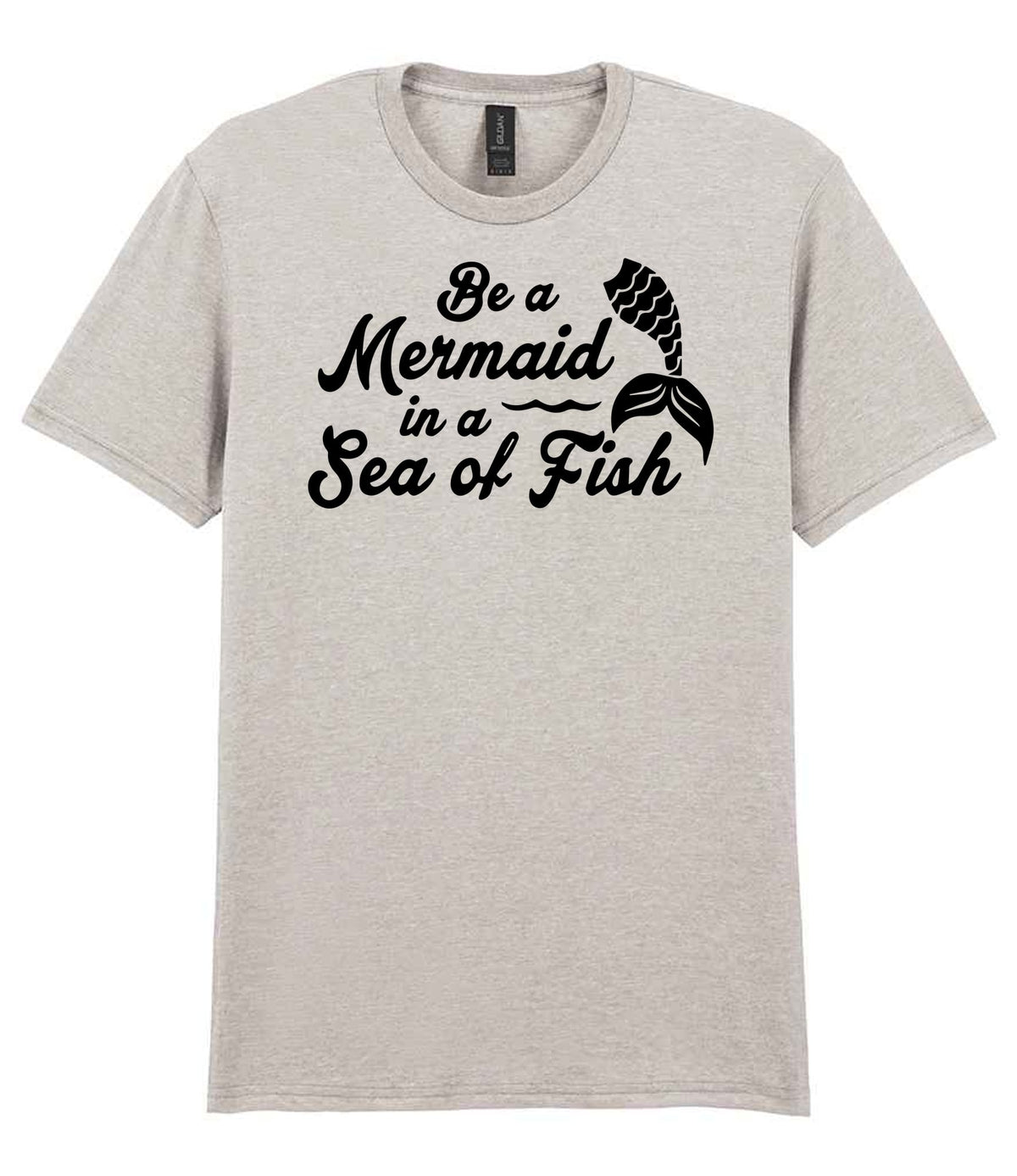Be a Mermaid in a Sea of Fish – Unisex T-Shirt in Ice Grey