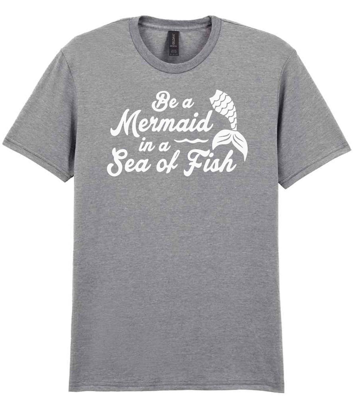 Be a Mermaid in a Sea of Fish – Unisex T-Shirt in Sport Grey