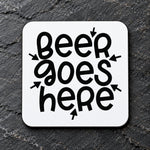 Beer Goes Here coaster in white