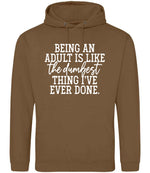BEING AN ADULT IS LIKE the Dumbest THING I'VE EVER DONE. hoodie in caramel toffee