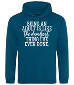 BEING AN ADULT IS LIKE the Dumbest THING I'VE EVER DONE. hoodie in deep sea blue
