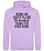 BEING AN ADULT IS LIKE the Dumbest THING I'VE EVER DONE. hoodie in lavender
