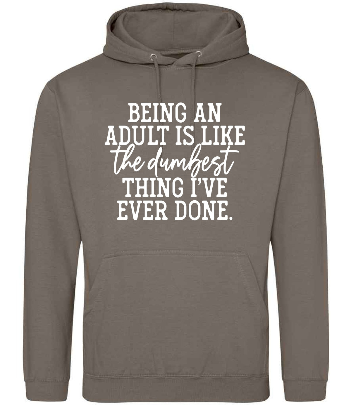 BEING AN ADULT IS LIKE the Dumbest THING I'VE EVER DONE. hoodie in natural clay