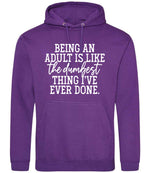 BEING AN ADULT IS LIKE the Dumbest THING I'VE EVER DONE. hoodie in purple